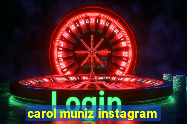 carol muniz instagram